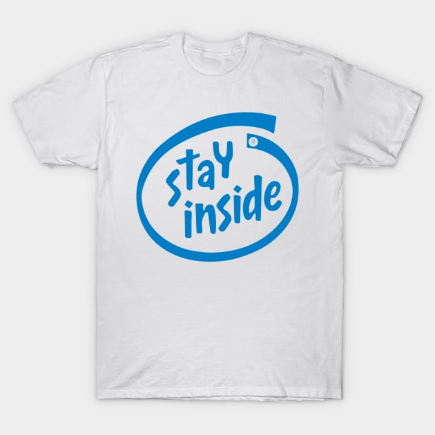 Stay Inside T-Shirt by constantine2454